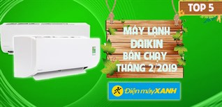 Top 5 máy lạnh Daikin bán chạy nhất Điện máy XANH tháng 2/2019