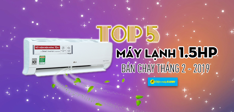 Top 5 máy lạnh 1.5 HP bán chạy nhất Điện máy XANH tháng 2/2019