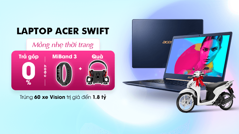 Khuyến mãi laptop Acer Swift Khuyến mãi laptop Acer Swift