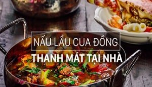 Cách làm lẩu cua đồng hải sản thanh mát cho bữa cơm sum họp cuối tuần