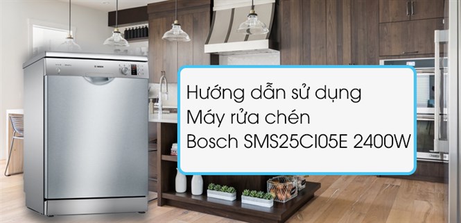 Hướng dẫn sử dụng máy rửa chén Bosch SMS25CI05E 2400W