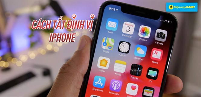 Cách tắt định vị GPS trên iPhone đơn giản