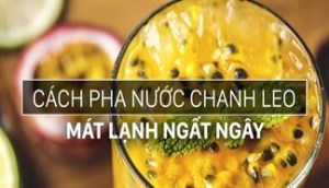 Học cách pha nước chanh dây mát lạnh ngất ngây con gà tây