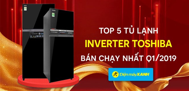 Top 5 tủ lạnh Inverter Toshiba bán chạy nhất Điện máy XANH Quý 1/2019