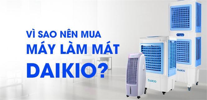 Tại sao nên mua máy làm mát Daikio?