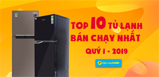 Top 10 tủ lạnh bán chạy nhất Điện máy XANH quý 1/2019