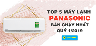 Top 5 máy lạnh Panasonic bán chạy nhất Điện máy XANH quý 1/2019