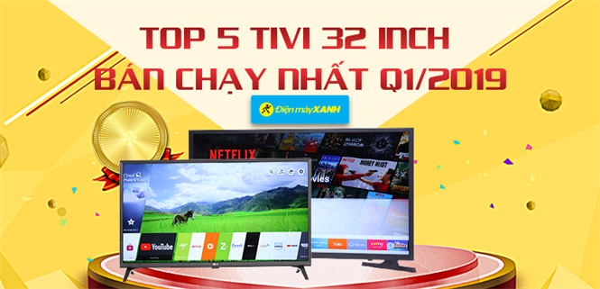 Top 5 tivi 32 inch bán chạy nhất Điện máy XANH quý 1/2019