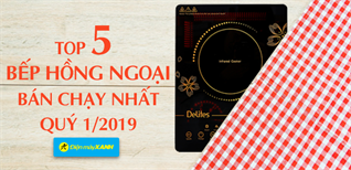 Top 5 bếp hồng ngoại bán chạy nhất Điện máy XANH quý 1/2019