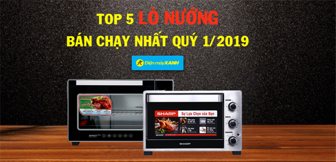 Top 5 lò nướng bán chạy nhất Điện máy XANH quý 1/2019