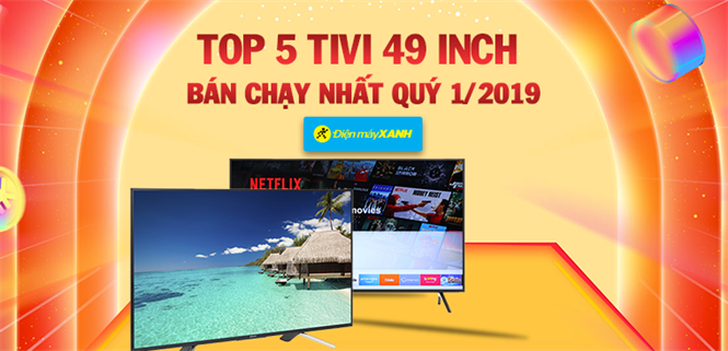 Top 5 tivi 49 inch bán chạy nhất Điện máy XANH quý 1/2019