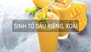 Học ngay công thức làm sinh tố sầu riêng, xoài cho mùa hè này