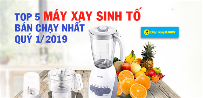 Top 5 máy xay sinh tố bán chạy nhất Điện máy XANH quý 1/2019