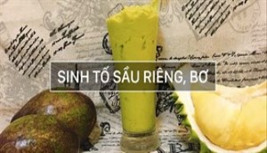 Cách làm sinh tố sầu riêng, bơ ngọt thơm cho ngày nắng