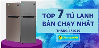 Top 7 tủ lạnh bán chạy nhất Điện máy XANH tháng 4/2019