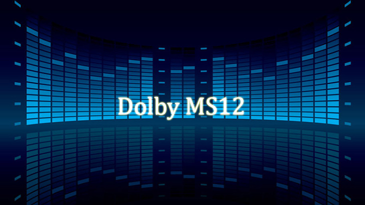 Công nghệ âm thanh Dolby MS12 chân thật
