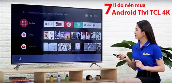 7 lý do nên mua Android Tivi TCL 4K 55 inch L55P8-UF