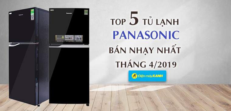 Top 5 tủ lạnh Panasonic bán chạy nhất Điện máy XANH tháng 4/2019 Top 5 tủ lạnh Panasonic bán chạy nhất Điện máy XANH tháng 4/2019