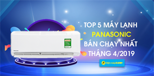Top 5 máy lạnh Panasonic bán chạy nhất Điện máy XANH tháng 4/2019