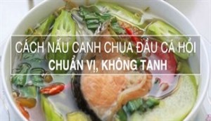 Cách nấu canh chua đầu cá hồi ngon đúng chuẩn, không tanh