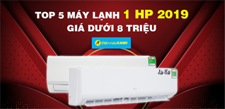 Top 5 máy lạnh 1HP mới 2019 giá rẻ chưa tới 8 triệu tại Kinh Nghiệm Hay