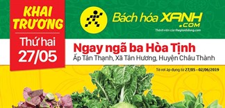 Siêu thị Bách hoá XANH Ấp Tân Thạnh khai trương 27/05/2019