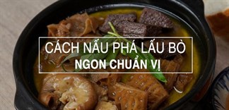 Nhâm nhi và ôn lại kỷ niệm tuổi học trò với món phá lấu bò thơm ngon