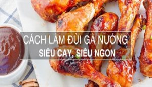 Cách làm món đùi gà nướng siêu cay, siêu ngon như bà Tân Vlog