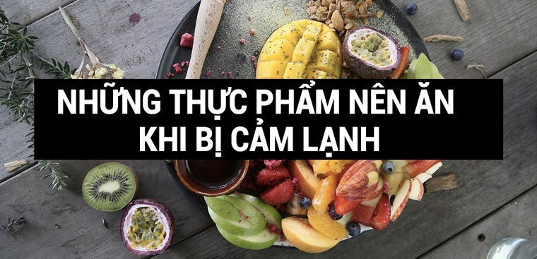 Sốt cảm lạnh nên ăn gì?