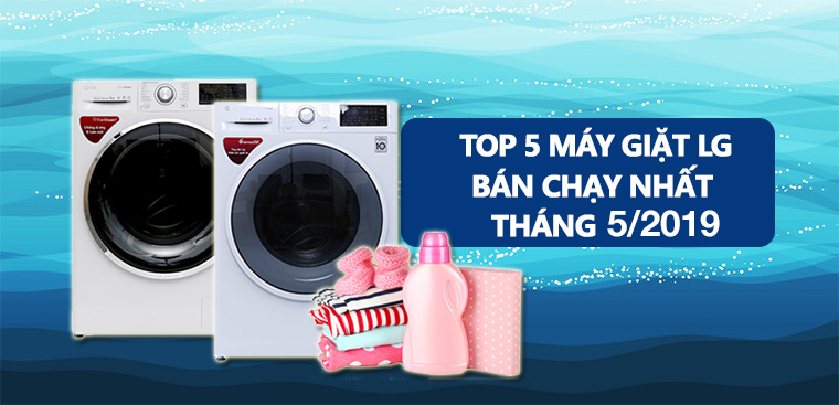 Top 5 máy giặt LG bán chạy nhất Điện máy XANH tháng 5/2019