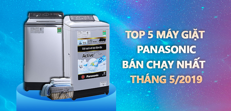 Top 5 máy giặt Panasonic bán chạy nhất Điện máy XANH tháng 5/2019
