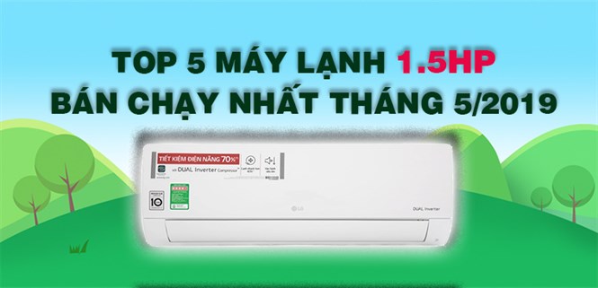 Top 5 máy lạnh 1.5 HP bán chạy nhất Điện máy XANH tháng 5/2019