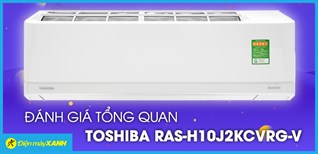 Đánh giá tổng quan Máy lạnh Toshiba Inverter 1 HP RAS-H10J2KCVRG-V