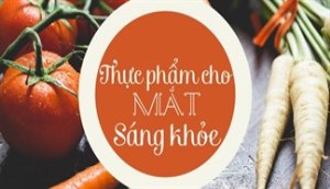 Mắt cũng phải sáng với các thực phẩm này, sĩ tử an tâm học bài chẳng sợ mỏi mắt