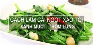 Bữa cơm đạm bạc với cải ngọt xào tỏi xanh mướt thơm lừng