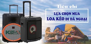 Kinh nghiệm mua loa kéo: 7 tiêu chí cần lưu ý khi chọn mua loa kéo cho việc xem bóng đá ngoài trời