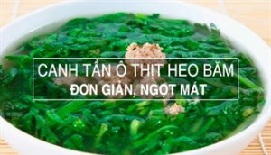 Cách nấu canh rau tần ô đơn giản dễ làm mà còn bổ dưỡng