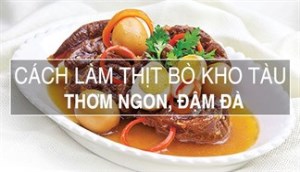 Thịt bò cũng có thể kho tàu đấy, bạn đã biết cách làm chưa?