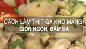 Cách làm gà kho măng giòn ngon đậm đà