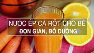 Cách làm nước ép cà rốt cho bé