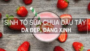 Da đẹp, dáng xinh với sinh tố dâu tây sữa chua