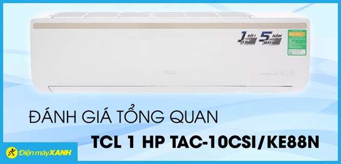 Đánh giá tổng quan Máy lạnh TCL Inverter 1 HP TAC-10CSI/KE88N