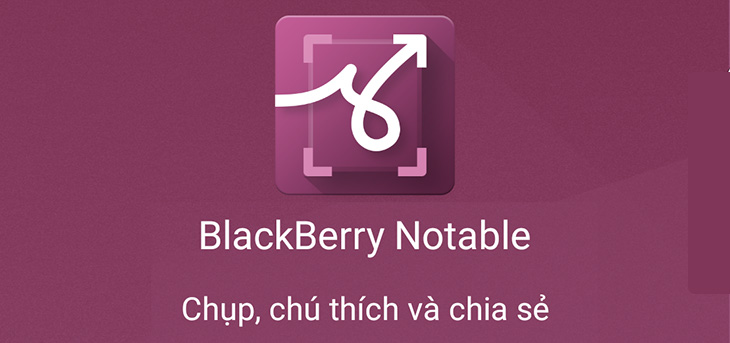 BlackBerry Notable - Chỉnh sửa, chia sẻ nhanh hình ảnh