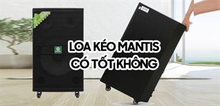 Loa kéo Mantis của nước nào? Có tốt không?