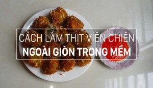 Cách làm thịt viên chiên vỏ giòn rụm, bên trong thơm mềm