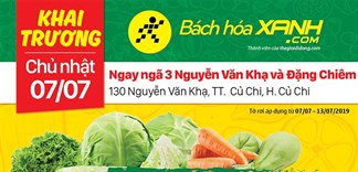 Cửa hàng Bách hoá XANH 130 Nguyễn Văn Khạ khai trương 7/7/2019