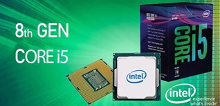 Tìm hiểu dòng chip Intel Core i5 thế hệ thứ 8