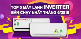 Top 5 máy lạnh Inverter bán chạy nhất Kinh Nghiệm Hay tháng 6/2019