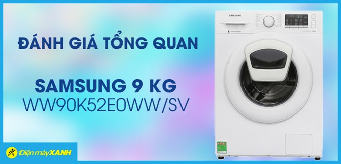 Đánh giá tổng quan máy giặt Samsung Inverter 9 kg WW90K52E0WW/SV