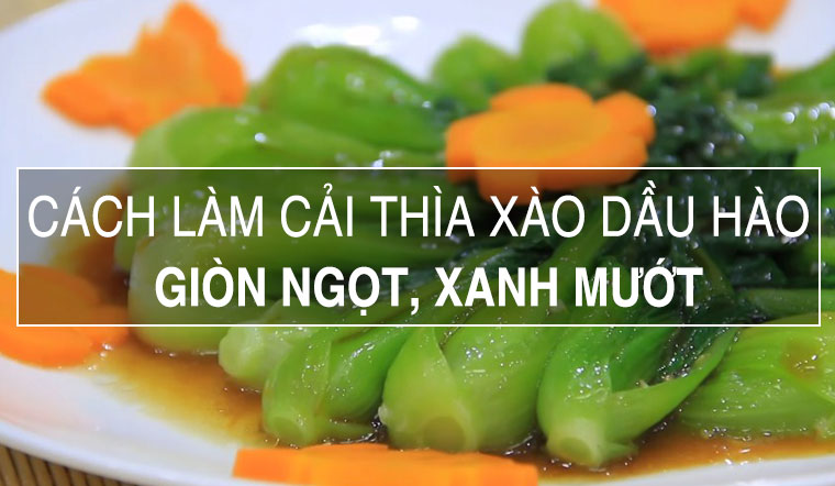 Cách làm cải thìa xào dầu hào giòn ngọt